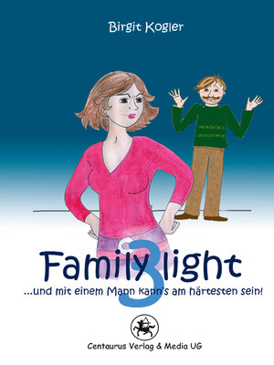 cover image of Family light 3...und mit einem Mann kann´s am härtesten sein!